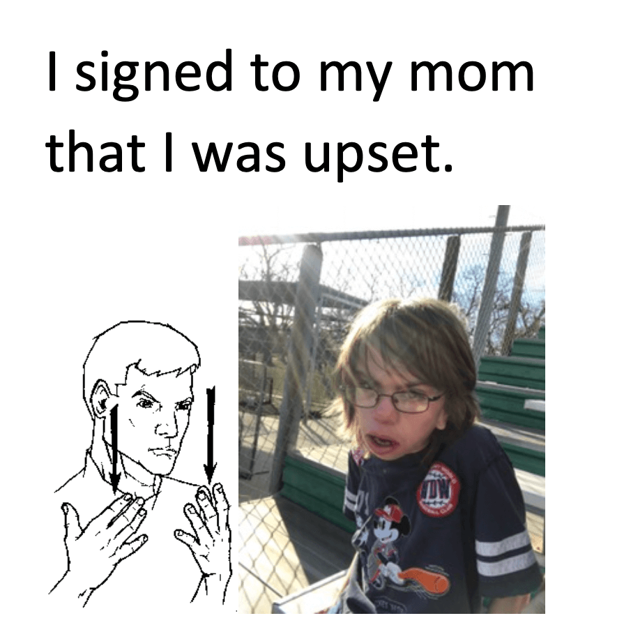 Page from social story with photo of a boy with glasses and the text “I signed to my mom that I was upset.” The ASL sign for “upset” is included.